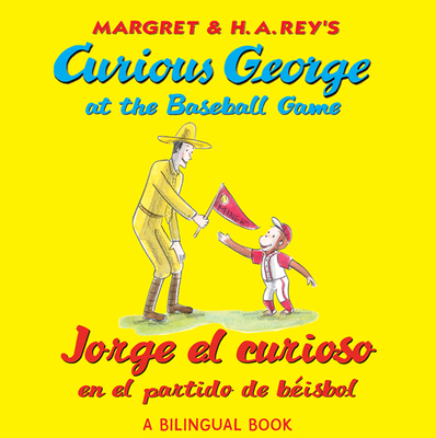 Curious George at the Baseball Game/Jorge el curioso en el partido de béisbol: Bilingual English-Spanish By H. A. Rey Cover Image
