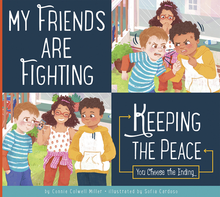 My Friends are Fighting (Making Good Choices) By Connie Colwell Miller, Sofia Cardoso (Illustrator) Cover Image