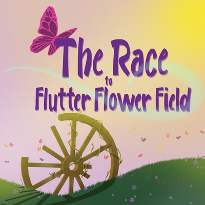 The Race to Flutter Flower Field By R. E. Lockett Cover Image