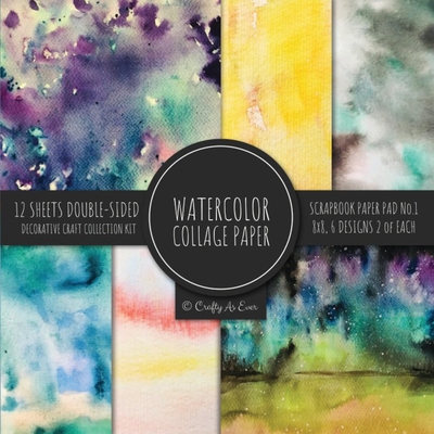 Watercolor Collage Paper for Scrapbooking: Abstract Paintings Colored Decorative Paper for Crafting Cover Image