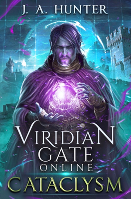 Viridian Gate Online: Cataclysm By James a. Hunter Cover Image