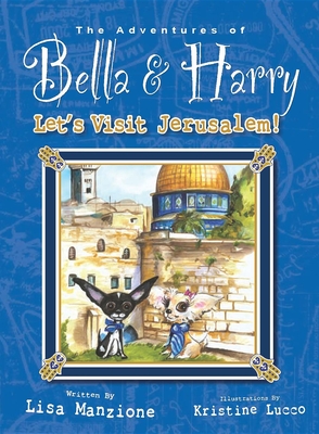 Let's Visit Jerusalem! (Adventures of Bella & Harry #10) By Lisa Manzione, Kristine Lucco (Illustrator) Cover Image