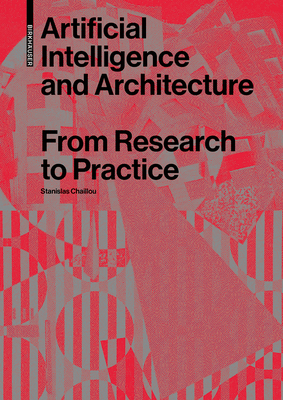 Artificial Intelligence and Architecture: From Research to Practice By Stanislas Chaillou Cover Image