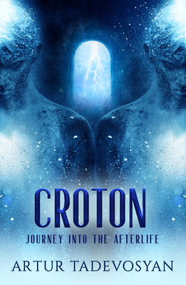 Croton: Journey Into the Afterlife By Artur Tadevosyan Cover Image