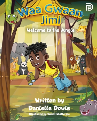 Waa Gwaan Jimi: Welcome to the Jungle By Danielle Dowie, Rishav Chatterjee (Illustrator) Cover Image
