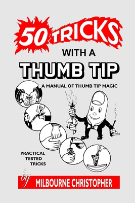 Fifty Tricks With A Thumb Tip: A Manual of Thumb Tip Magic Cover Image