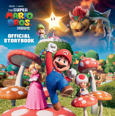 Nintendo® and Illumination present The Super Mario Bros. Movie Official Storybook By Michael Moccio, Random House (Illustrator) Cover Image