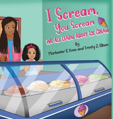 I Scream You Scream: We All Learn About Ice Cream