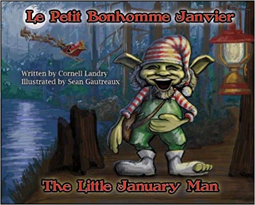 The Little January Man (Le Petit Bonhomme Janvier) By Cornell Landry, Sean Gautreaux (Illustrator) Cover Image
