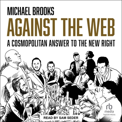 Against the Web: A Cosmopolitan Answer to the New Right Cover Image