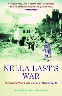 Nella Last's War: The Second World War Diaries of Housewife, 49 By Nella Last, Richard Broad (Editor), Suzie Fleming (Editor) Cover Image