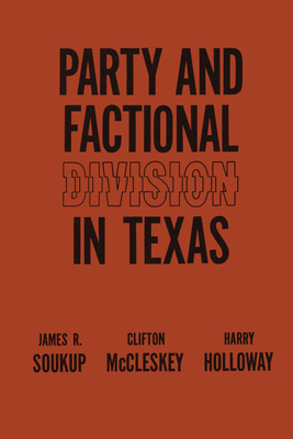 Party and Factional Division in Texas By James R. Soukup, Clifton McCleskey, Harry Holloway Cover Image