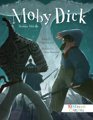 Moby Dick (10 Minute Classics) By Herman Melville (Based on a Book by), Philip Edwards (Retold by), Adam Horsepool (Illustrator) Cover Image