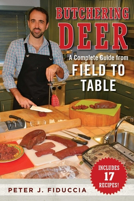 Butchering Deer: A Complete Guide from Field to Table By Peter J. Fiduccia Cover Image