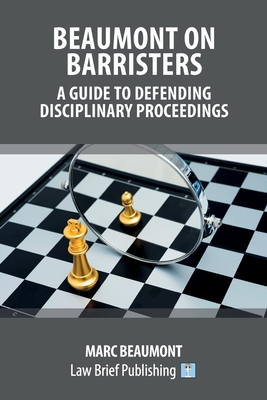 Beaumont on Barristers - A Guide to Defending Disciplinary Proceedings By Marc Beaumont Cover Image