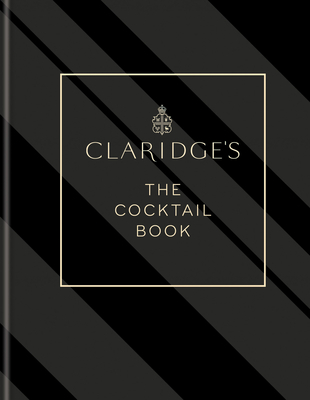 Claridge’s – The Cocktail Book By Claridge's Cover Image