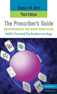 The Prescriber's Guide, Antipsychotics and Mood Stabilizers (Stahl's Essential Psychopharmacology: Antipsychotics & Mood (Paper)) By Stephen M. Stahl Cover Image