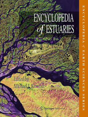 Encyclopedia of Estuaries (Encyclopedia of Earth Sciences) By Michael J. Kennish (Editor) Cover Image