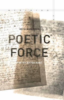 Poetic Force: Poetry After Kant (Meridian: Crossing Aesthetics) Cover Image