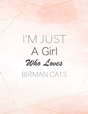 I'm Just A Girl Who Loves Birman Cats SketchBook: Cute Notebook for Drawing, Writing, Painting, Sketching or Doodling: A perfect 8.5x11 Sketchbook to By Epic Sketchbook Publishing Cover Image