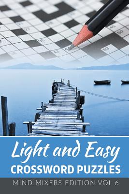 Light and Easy Crossword Puzzles: Mind Mixers Edition Vol 6 Cover Image