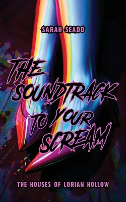 The Houses of Lorian Hollow: The Soundtrack to Your Scream By Sarah Seado Cover Image