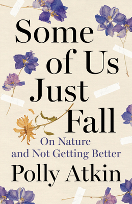 Some of Us Just Fall: On Nature and Not Getting Better Cover Image