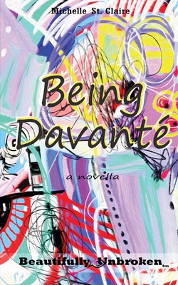 Being Davanté (Beautifully Unbroken #1) By Michelle St Claire Cover Image