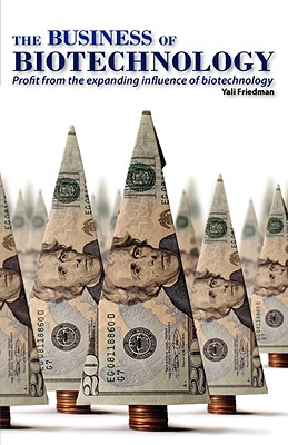 The Business of Biotechnology By Yali Friedman Cover Image