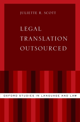 Legal Translation Outsourced (Oxford Studies in Language and Law) Cover Image