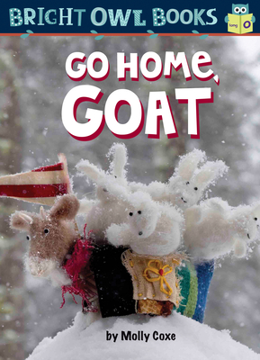 Go Home, Goat (Bright Owl Books) By Molly Coxe Cover Image