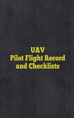 UAV Pilot Flight Record and Checklists: UAS/UAV Flight Logs By Zach Twing Cover Image