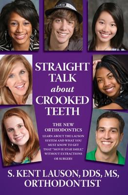 Straight Talk about Crooked Teeth: The New Orthodontics Cover Image