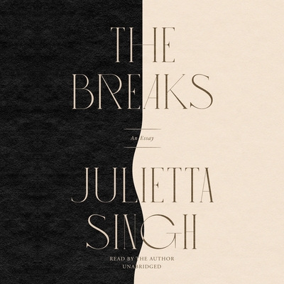 The Breaks By Julietta Singh, Julietta Singh (Read by) Cover Image