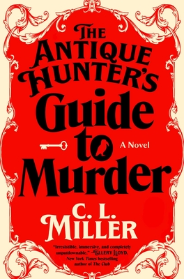 The Antique Hunter's Guide to Murder: A Novel By C.L. Miller Cover Image