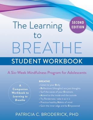 Learning to Breathe Student Workbook: A Six-Week Mindfulness Program for Adolescents By Patricia C. Broderick Cover Image