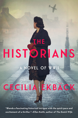 The Historians: A thrilling novel of conspiracy and intrigue during World War II By Cecilia Ekbäck Cover Image
