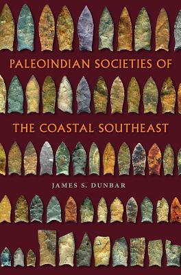 Paleoindian Societies of the Coastal Southeast (Florida Museum of Natural History: Ripley P. Bullen)