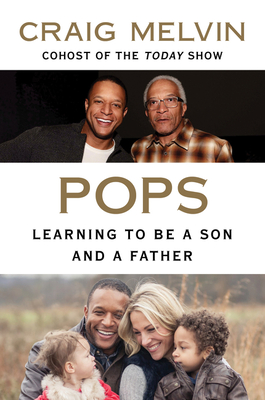 Pops: Learning to Be a Son and a Father By Craig Melvin Cover Image