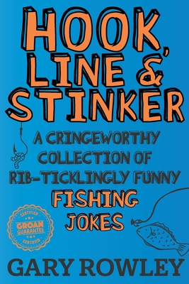Hook, Line & Stinker: A Cringeworthy Collection of Rib-Ticklingly Funny  Fishing Jokes (Paperback)