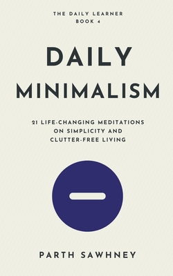 Daily Minimalism: 21 Life-Changing Meditations on Simplicity and Clutter-Free Living Cover Image
