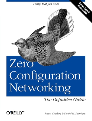 Zero Configuration Networking: The Definitive Guide: The Definitive Guide Cover Image
