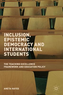 Inclusion, Epistemic Democracy and International Students: The Teaching Excellence Framework and Education Policy