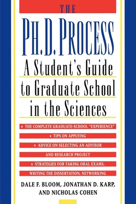 The PH.D. Process: A Student's Guide to Graduate School in the Sciences By Dale F. Bloom, Jonathan D. Karp, Nicholas Cohen Cover Image