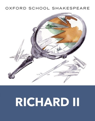 Richard II: Oxford School Shakespeare