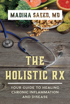 The Holistic Rx: Your Guide to Healing Chronic Inflammation and Disease Cover Image
