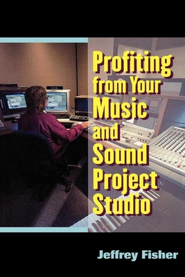 Profiting from Your Music and Sound Project Studio Cover Image