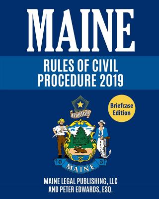 Maine Rules of Civil Procedure: Complete Rules as Revised Through June 1, 2018 Cover Image