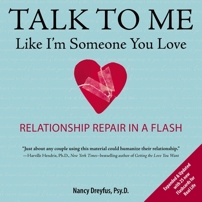 Talk to Me Like I'm Someone You Love, revised edition: Relationship Repair in a Flash Cover Image