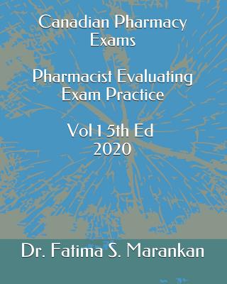 Canadian Pharmacy Exams - Pharmacist Evaluating Exam Practice Volume 1 5th Ed 2020 By Fatima S. Marankan Cover Image